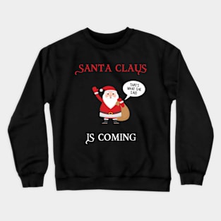 Santa Claus is coming Crewneck Sweatshirt